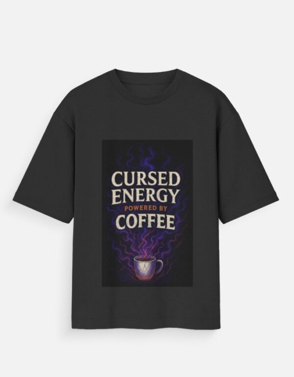 Cursed energy powered by coffee oversized t shirt for gamers