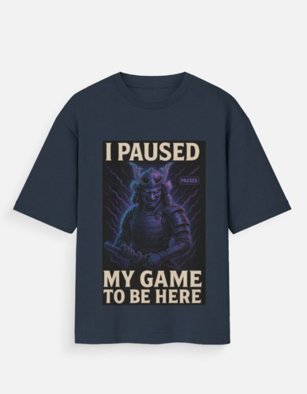 i paused my game to be here oversized t-shirt